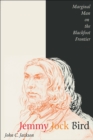 Jemmy Jock Bird : Marginal Man on the Blackfoot Frontier - Book