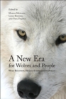 A New Era for Wolves and People : Wolf Recovery, Human Attitudes, and Policy - Book