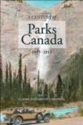 A Century of Parks Canada, 1911-2011 : 1911-2011 - Book