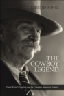 The Cowboy Legend : Owen Wister's Virginian and the Canadian-American Ranching Frontier - Book