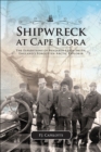 Shipwreck at Cape Flora : The Expeditions of Benjamin Leigh Smith, England's Forgotten Arctic Explorer - Book