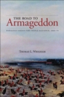 The Road to Armageddon : Paraguay Versus the Triple Alliance, 1866-70 - Book