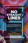 No Straight Lines : Local Leadership and the Path from Government to Governance in Small Cities - Book