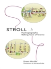 Stroll : Psychogeographic Walking Tours of Toronto - Book