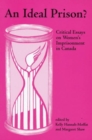 An Ideal Prison? : Critical Essays on Women?s Imprisonment in Canada - Book