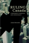 Ruling Canada : Corporate Cohesion and Democracy - Book