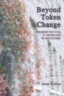 Beyond Token Change : Breaking the Cycle of Oppression in Institutions - Book