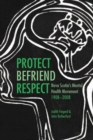 Protect, Befriend, Respect : Nova Scotia`s Mental Health Movement, 1908?2008 - Book