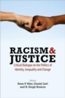Racism & Justice : Critical Dialogue on the Politics of Identity, Inequality and Change - Book