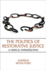 The Politics of Restorative Justice : A Critical Introduction - Book