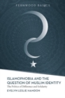 Islamophobia and the Question of Muslim Identity : The Politics of Difference and Solidarity - Book
