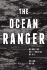 The Ocean Ranger : Remaking the Promise of Oil - Book