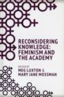 Reconsidering Knowledge : Feminism and the Academy - Book