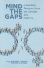 Mind the Gaps : Canadian Perspectives on Gender and Politics - Book
