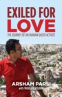 Exiled for Love : The Journey of an Iranian Queer Activist - Book