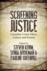 Screening Justice : Canadian Crime Films, Culture and Society - Book