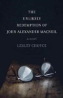 The Unlikely Redemption of John Alexander MacNeil - Book