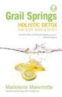 Grail Springs Holistic Detox : For Body, Mind & Spirit - Book