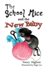 The School Mice and the New Baby : Book 7 For both boys and girls ages 6-12 Grades: 1-6 - Book