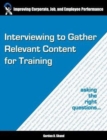 Interviewing to Gather Relevant Content for Training : Asking the Right Questions - Book