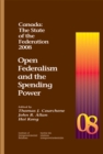 Canada: The State of the Federation, 2008 : Open Federalism and the Spending Power - Book