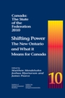 Canada: The State of the Federation, 2010 : Shifting Power: The New Ontario and What it Means for Canada - Book