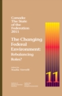 Canada: The State of the Federation, 2011 : The Changing Federal Environment: Rebalancing Roles - Book
