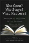 Who Goes? Who Stays? What Matters? : Accessing and Persisting in Post-Secondary Education in Canada - Book