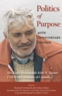 Politics of Purpose : The Right Honourable John N. Turner, 17th Prime Minister of Canada - Book