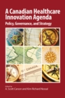 A Canadian Healthcare Innovation Agenda : Policy, Governance, and Strategy - Book
