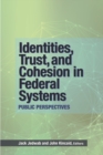 Identities, Trust, and Cohesion in Federal Systems : Public Perspectives - Book