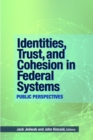 Identities, Trust, and Cohesion in Federal Systems : Public Perspectives - eBook