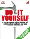 Do It Yourself : A step-by-step guide to fixing, building, and installing almost anything in your - Book