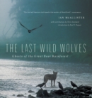 The Last Wild Wolves : Ghosts of the Rain Forest - Book