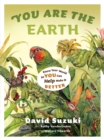 You Are the Earth : Know Your World So You Can Help Make It Better - Book
