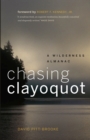 Chasing Clayoquot : A Wilderness Almanac - Book