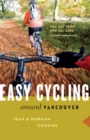 Easy Cycling Around Vancouver : Fun Day Trips for All Ages - Book