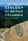 Geology of British Columbia : A Journey Through Time - Book