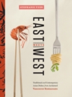 East Meets West : Traditional and Contemporary Asian Dishes from Acclaimed Vancouver Restaurants - eBook