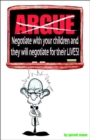 Argue-negotiate with Your Children and They Will Negotiate for Their Lives - Book