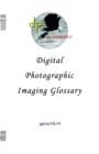 Digital Photographic Imaging Glossary - Book