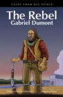 The Rebel : Gabriel Dumont - eBook