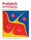Potlatch as Pedagogy : Learning Through Ceremony - eBook