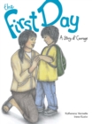 The First Day : A Story of Courage - eBook
