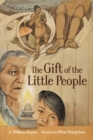 The Gift of the Little People : A Six Seasons of the Asiniskaw Ithiniwak Story - Book