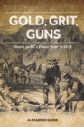 Gold, Grit, Guns : Miners on BCs Fraser River in 1858 - Book