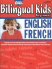 Bilingual Kids Beginners English / French Resource Book : Bilingual Lessons & Reproducible Activities Teaching Beginners - Book