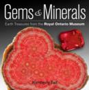 Gems and Minerals: Earth Treasures from the Royal Ontario Museum - Book