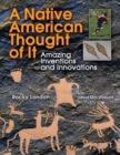 Native American Thought of It : Amazing Inventions and Innovations - Book