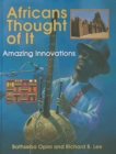 Africans Thought of It : Amazing Innovations - Book